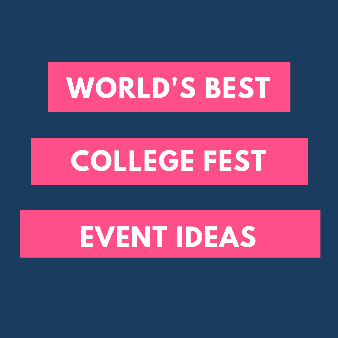 College Fest Event Ideas - New, Fun & Interesting Ideas Are Welcome